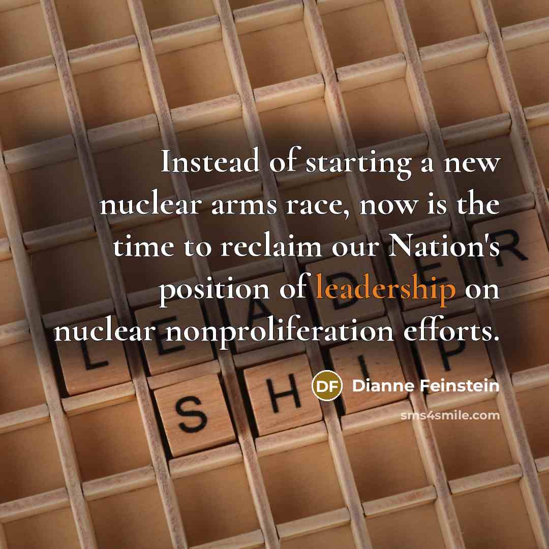 “Instead of starting a new nuclear arms race, now is…” quote by Dianne Feinstein