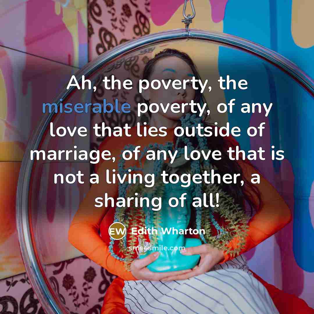 “Ah, the poverty, the miserable poverty, of any love that…” quote by Edith Wharton