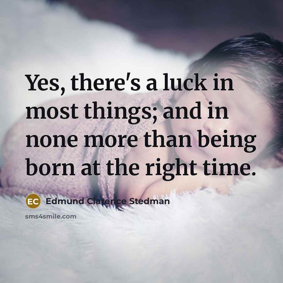 “Yes, there's a luck in most things; and in none…” quote by Edmund Clarence Stedman