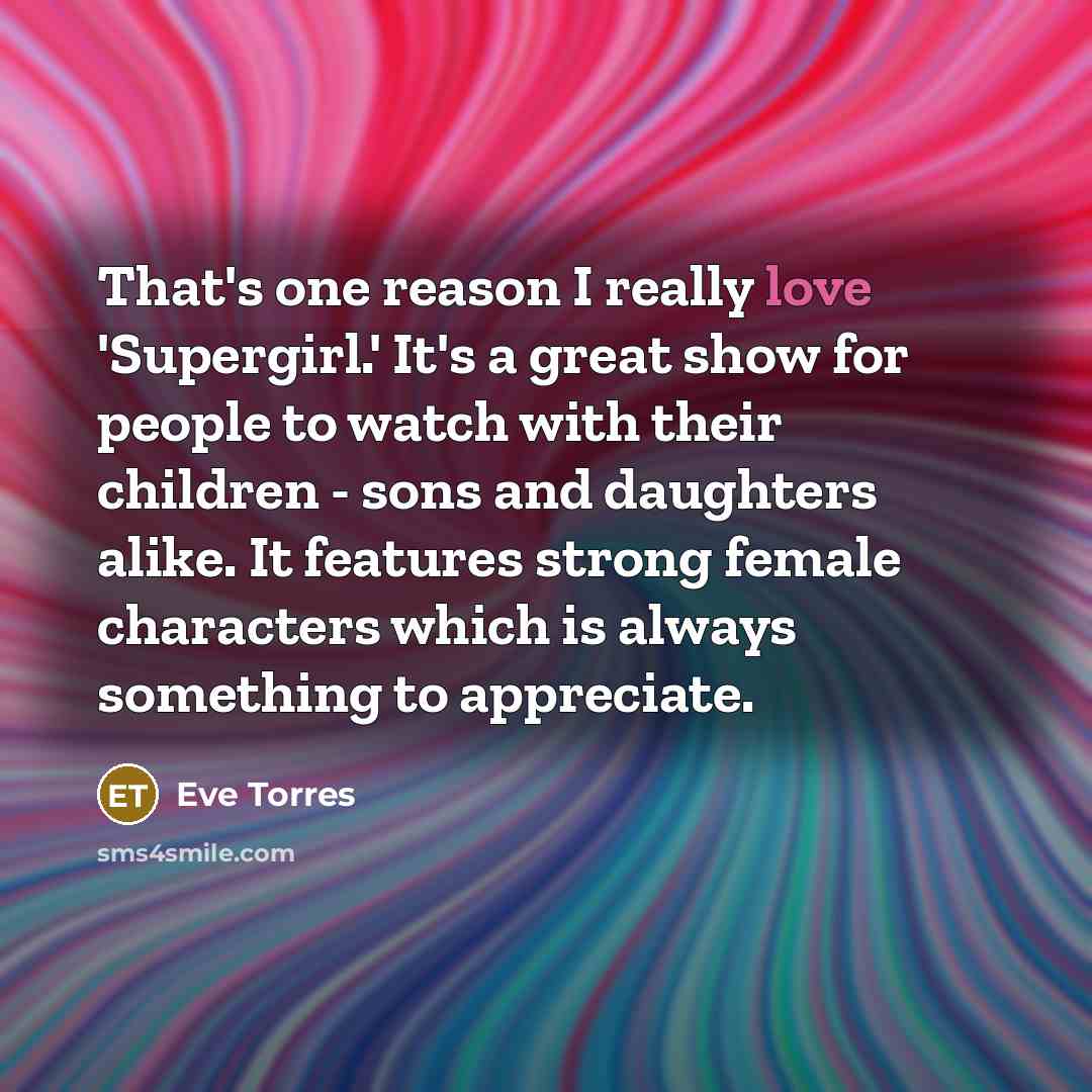 “That's one reason I really love 'Supergirl.' It's a great…” quote by Eve Torres
