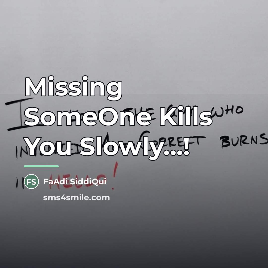 “Missing SomeOne Kills You Slowly...!…” quote by FaAdi SiddiQui