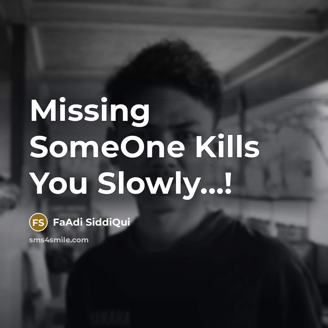 “Missing SomeOne Kills You Slowly...!” quote by FaAdi SiddiQui