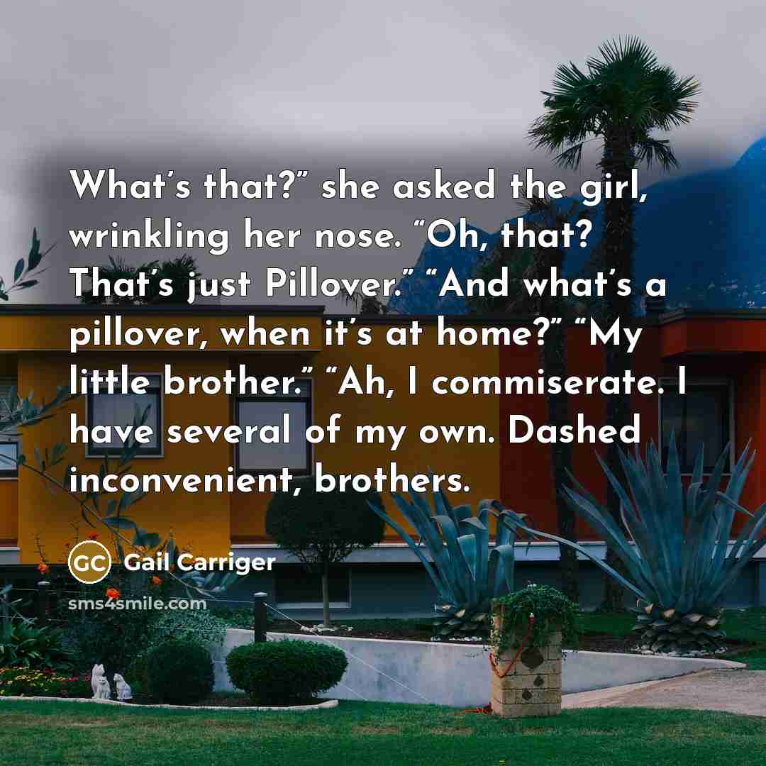 “What’s that?” she asked the girl, wrinkling her nose. “Oh,…” quote by Gail Carriger