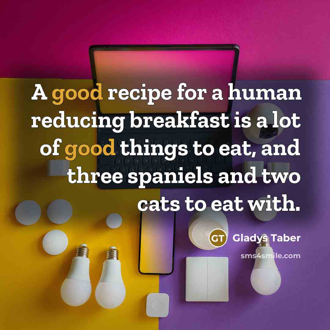 “A good recipe for a human reducing breakfast is a…” quote by Gladys Taber