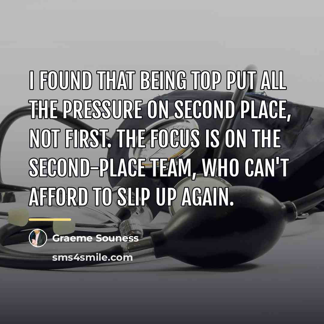 “I found that being top put all the pressure on…” quote by Graeme Souness