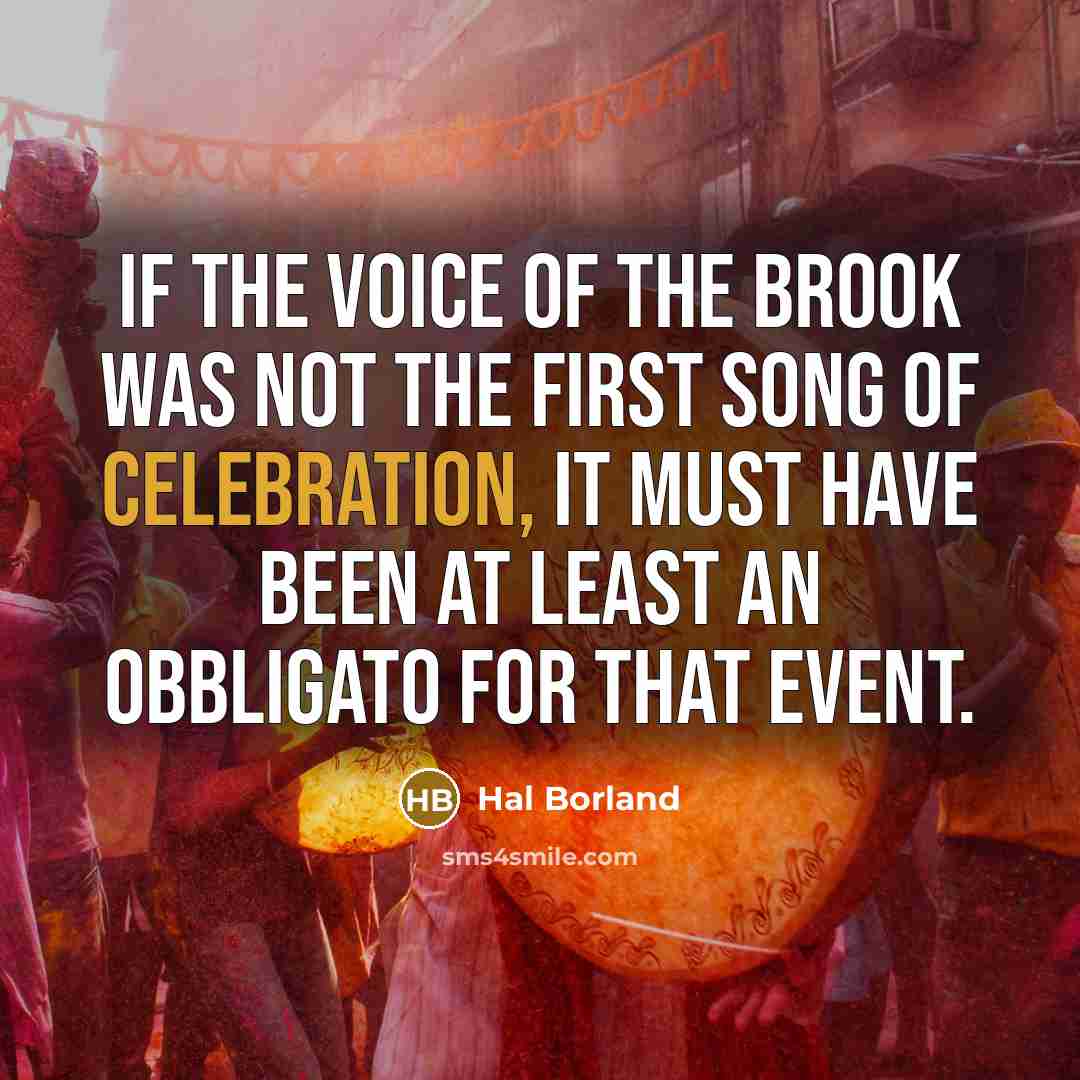 “If the voice of the brook was not the first…” quote by Hal Borland
