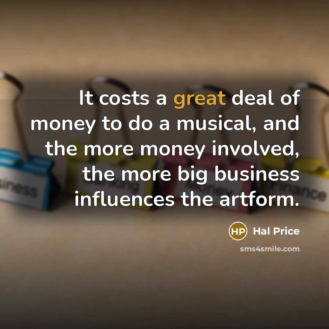 “It costs a great deal of money to do a…” quote by Hal Price