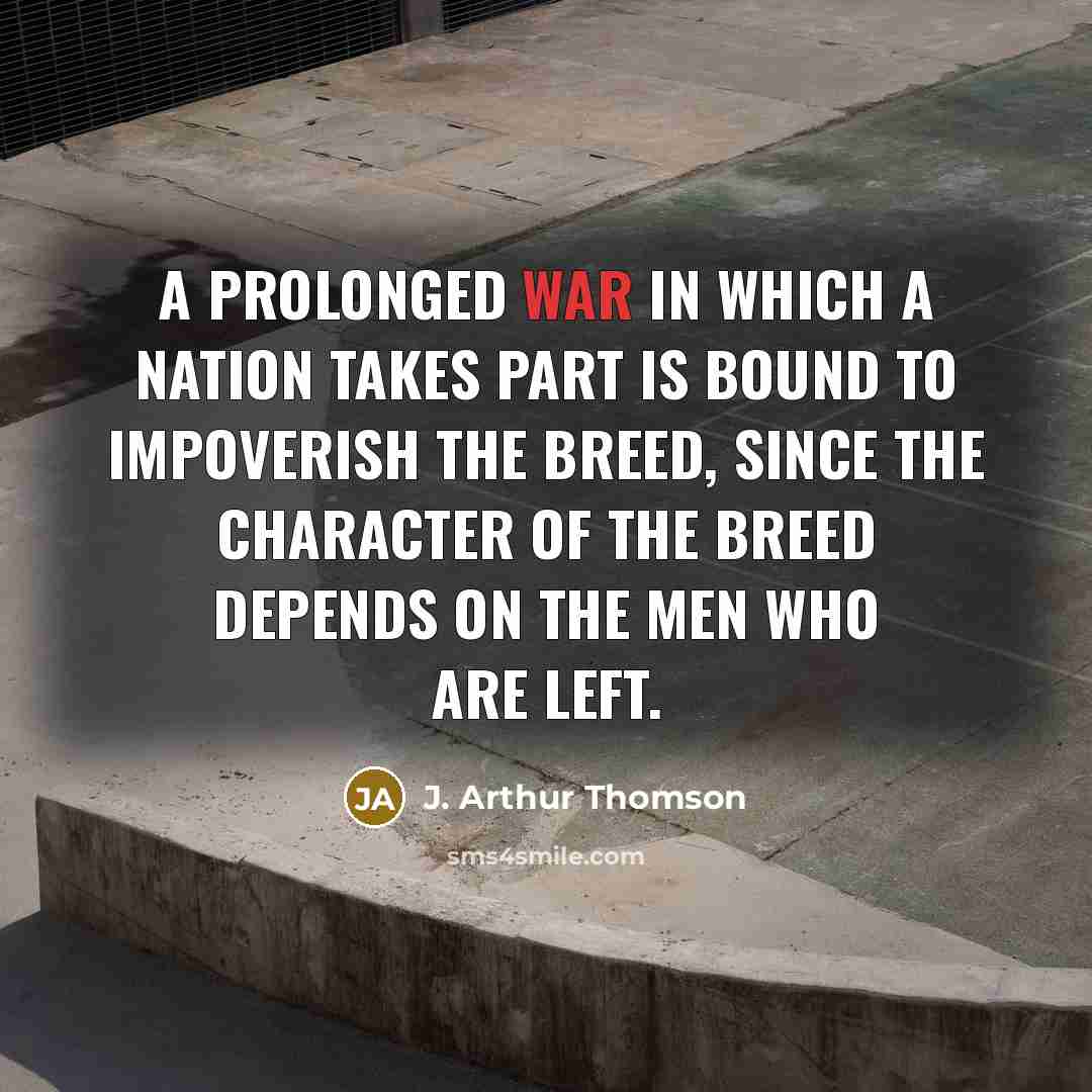 “A prolonged war in which a nation takes part is…” quote by J. Arthur Thomson