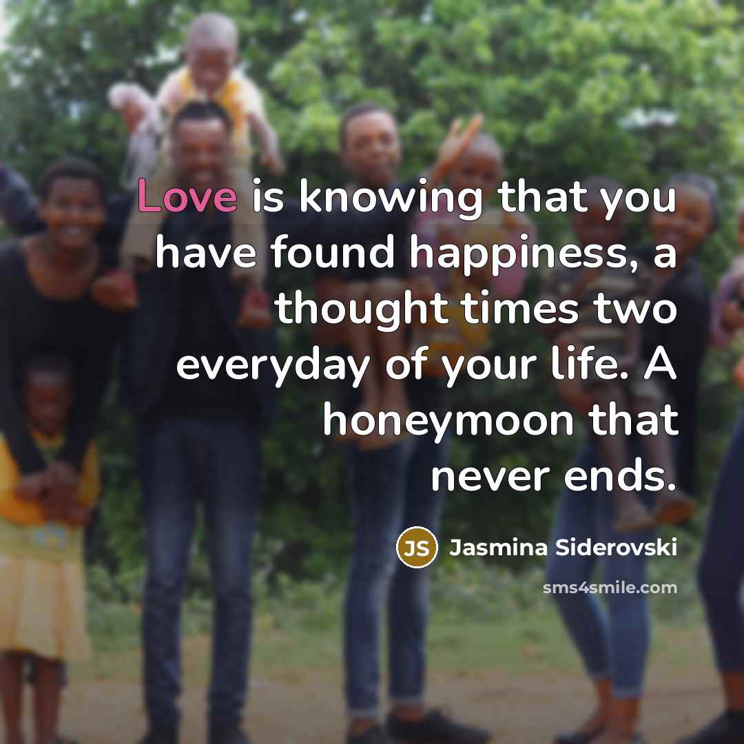 “Love is knowing that you have found happiness, a thought…” quote by Jasmina Siderovski