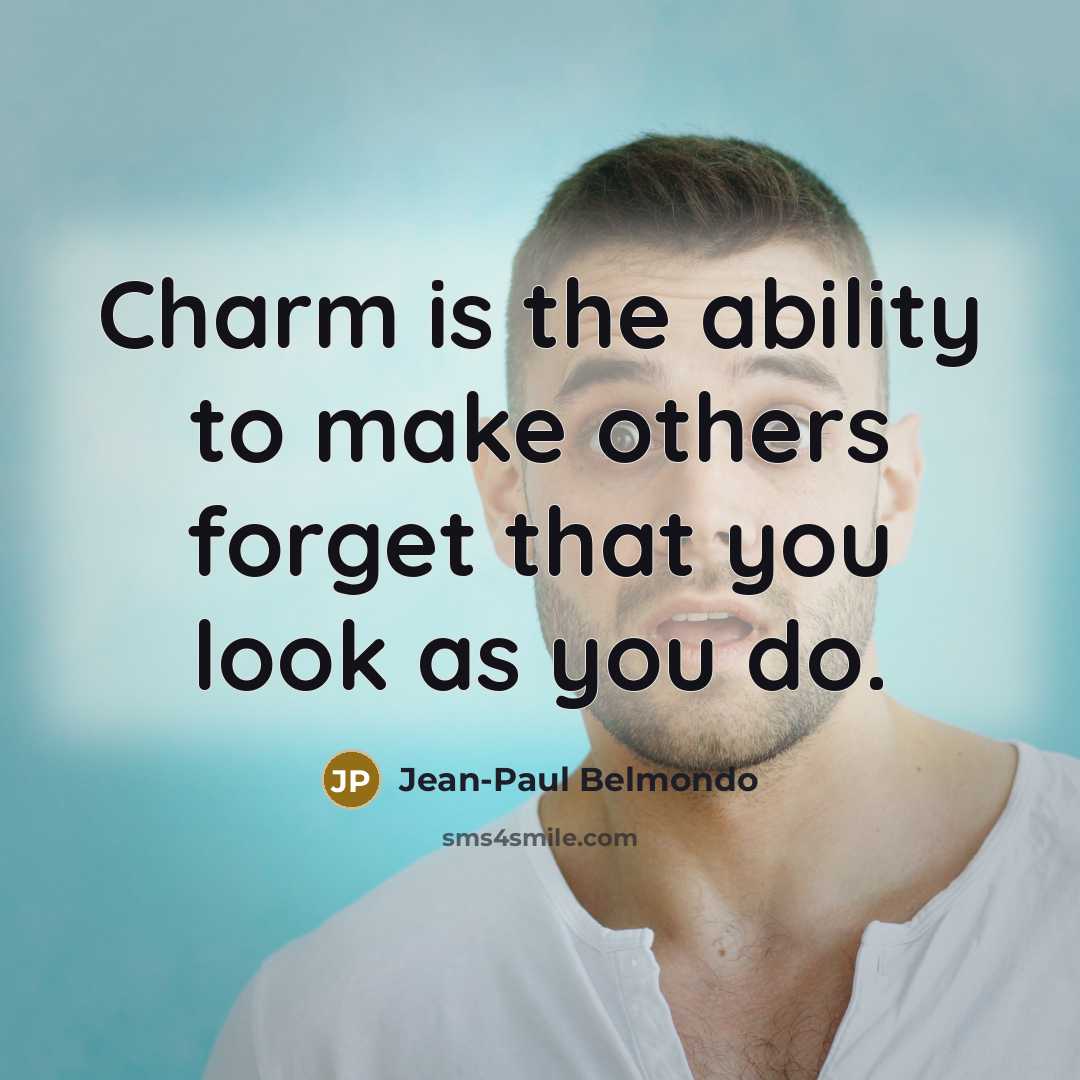“Charm is the ability to make others forget that you…” quote by Jean-Paul Belmondo