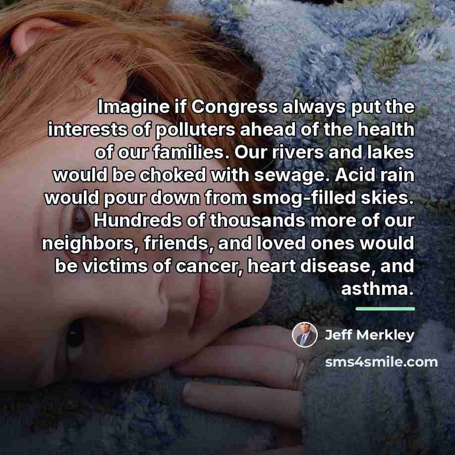 “Imagine if Congress always put the interests of polluters ahead…” quote by Jeff Merkley