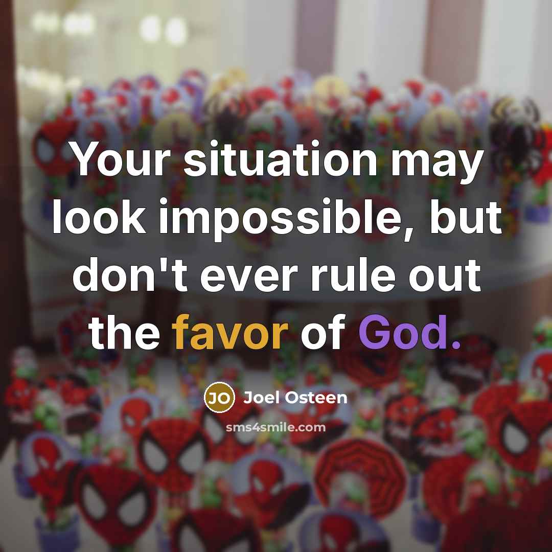 “Your situation may look impossible, but don't ever rule out…” quote by Joel Osteen