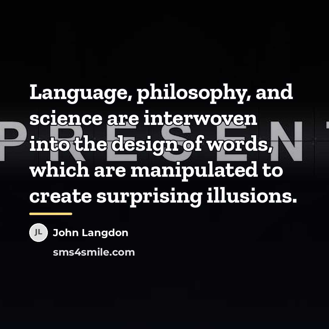 “Language, philosophy, and science are interwoven into the design of…” quote by John Langdon
