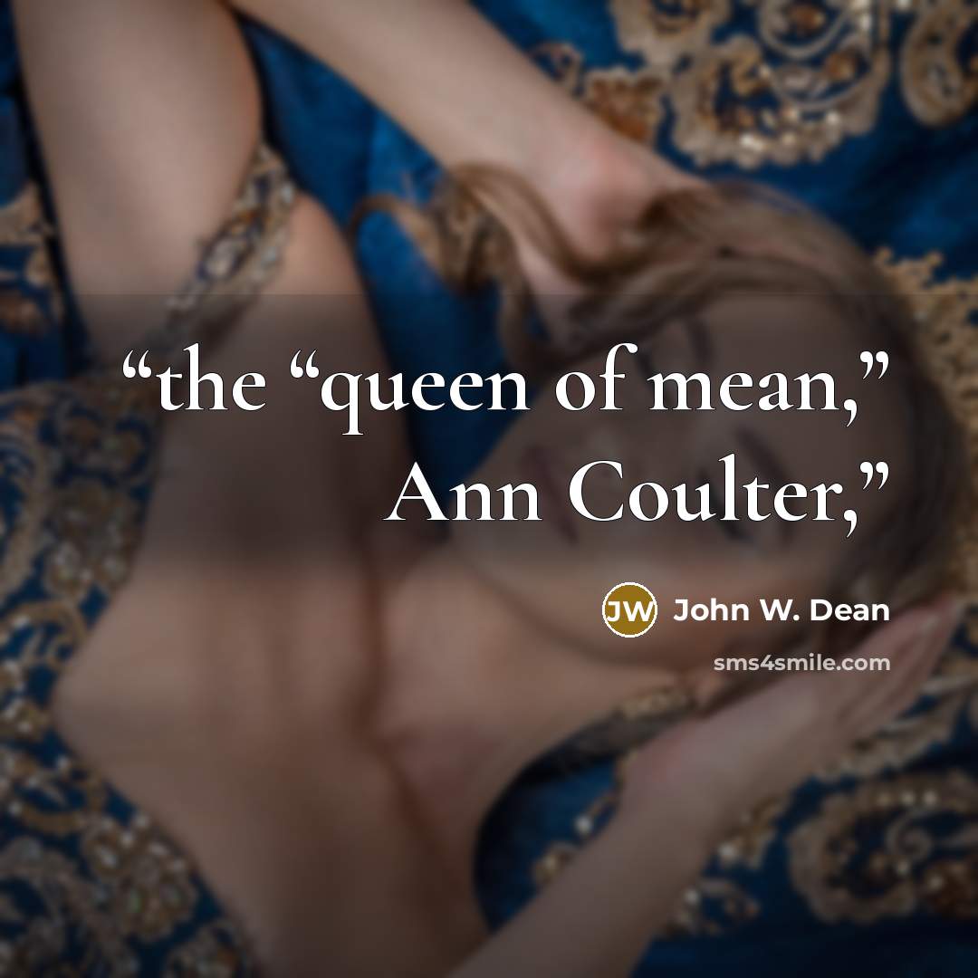 “the “queen of mean,” Ann Coulter,” quote by John W. Dean