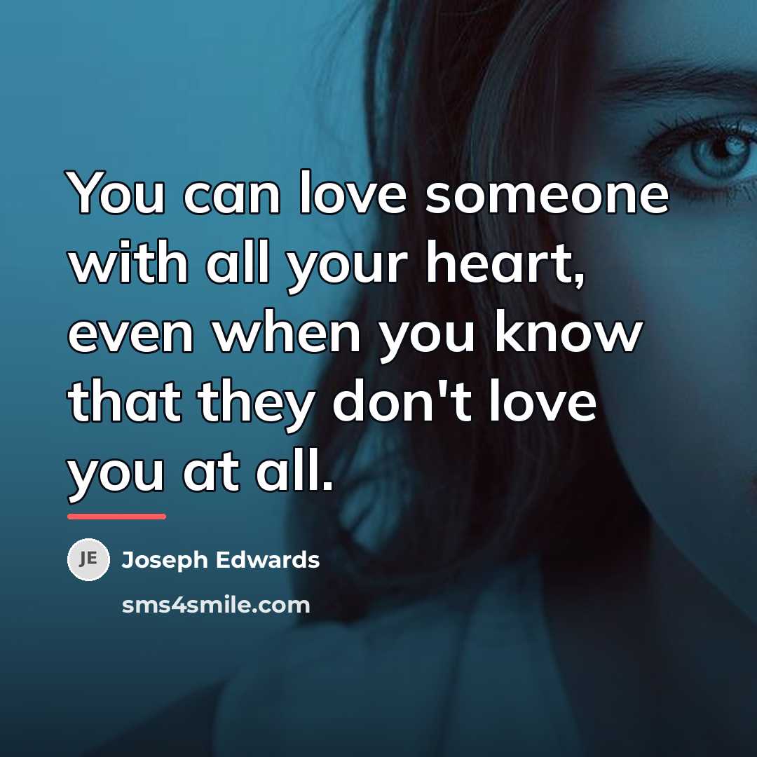 “You can love someone with all your heart, even when…” quote by Joseph Edwards