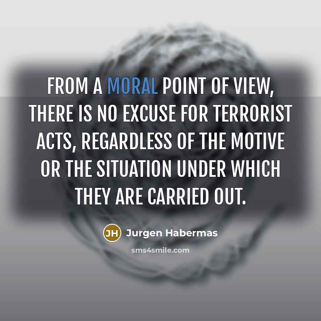 “From a moral point of view, there is no excuse…” quote by Jurgen Habermas