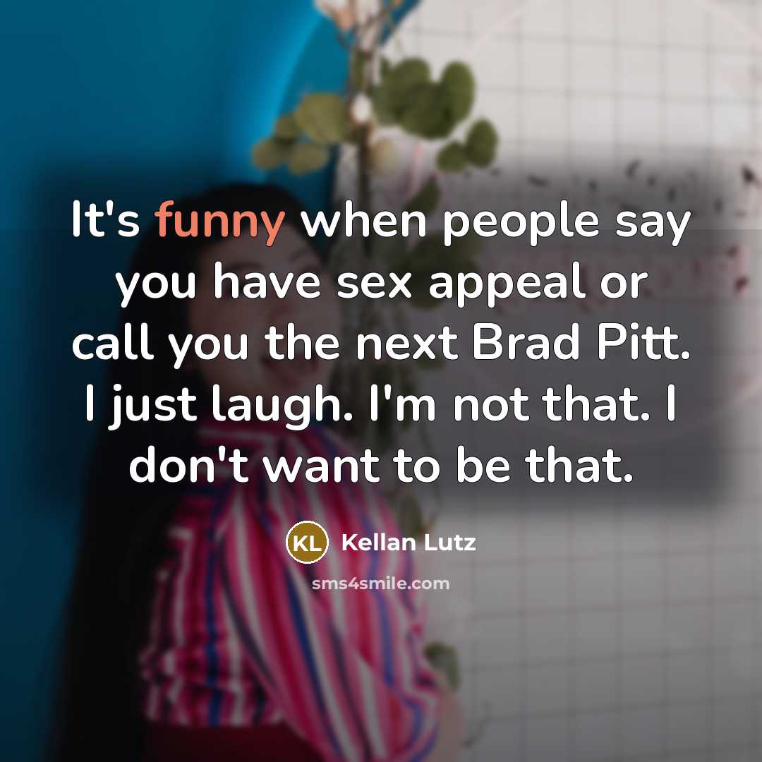 “It's funny when people say you have sex appeal or…” quote by Kellan Lutz
