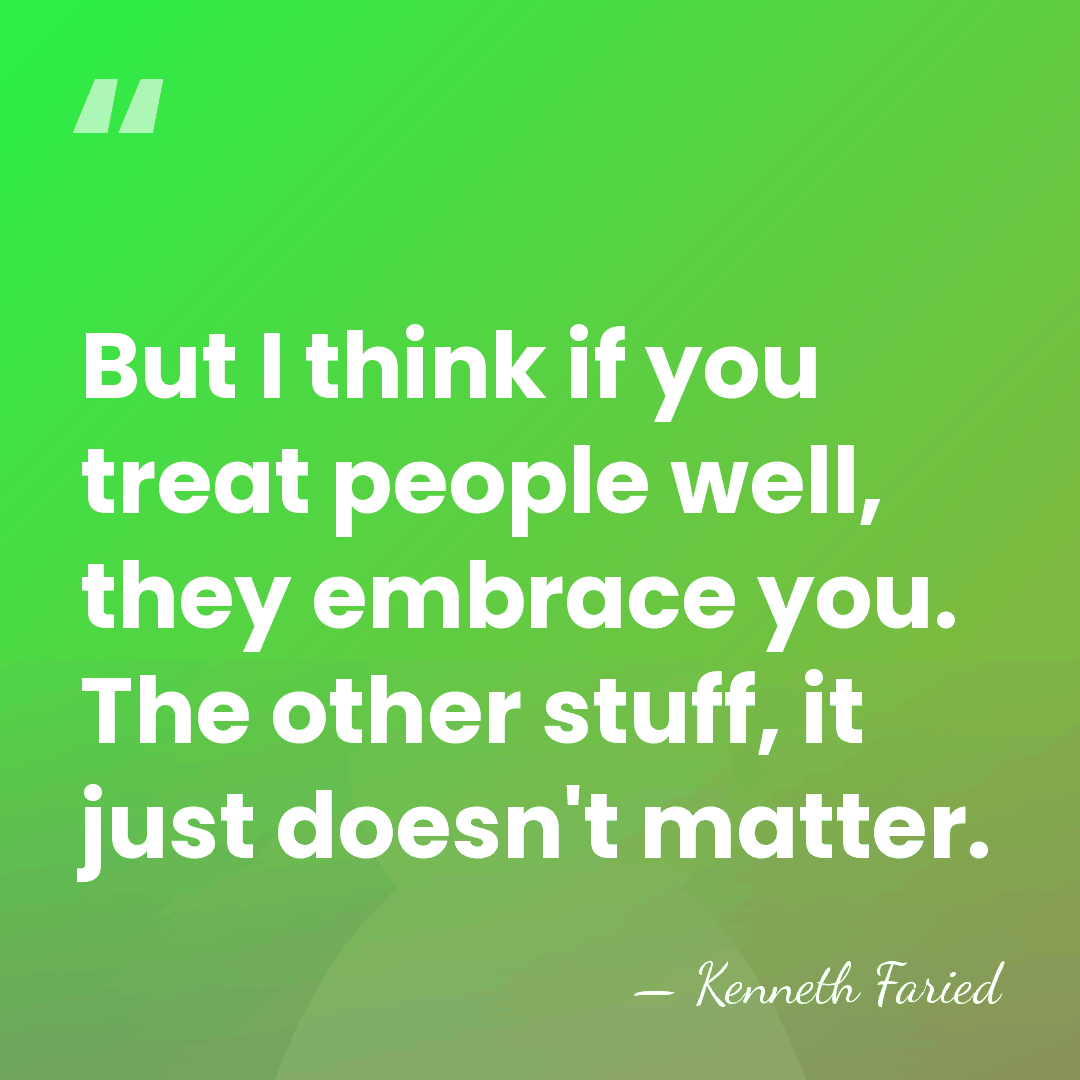But I think if you treat people well, they embrace you. The&hellip; - Kenneth Faried