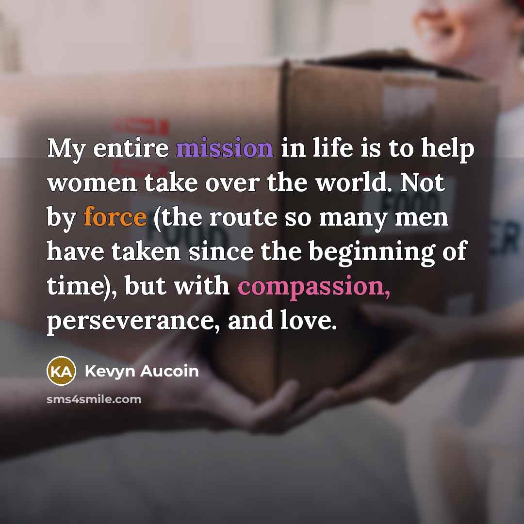 “My entire mission in life is to help women take…” quote by Kevyn Aucoin