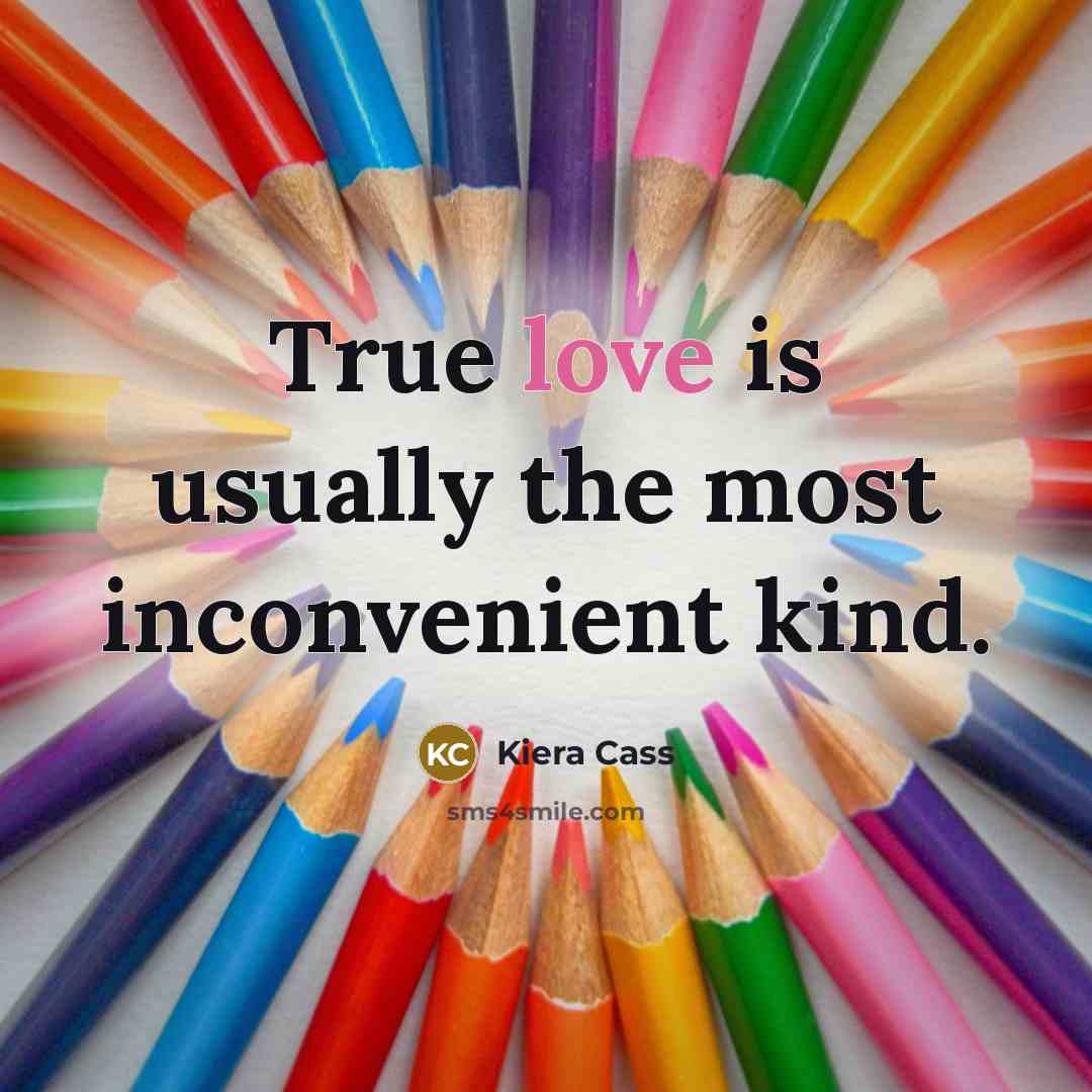 “True love is usually the most inconvenient kind.…” quote by Kiera Cass
