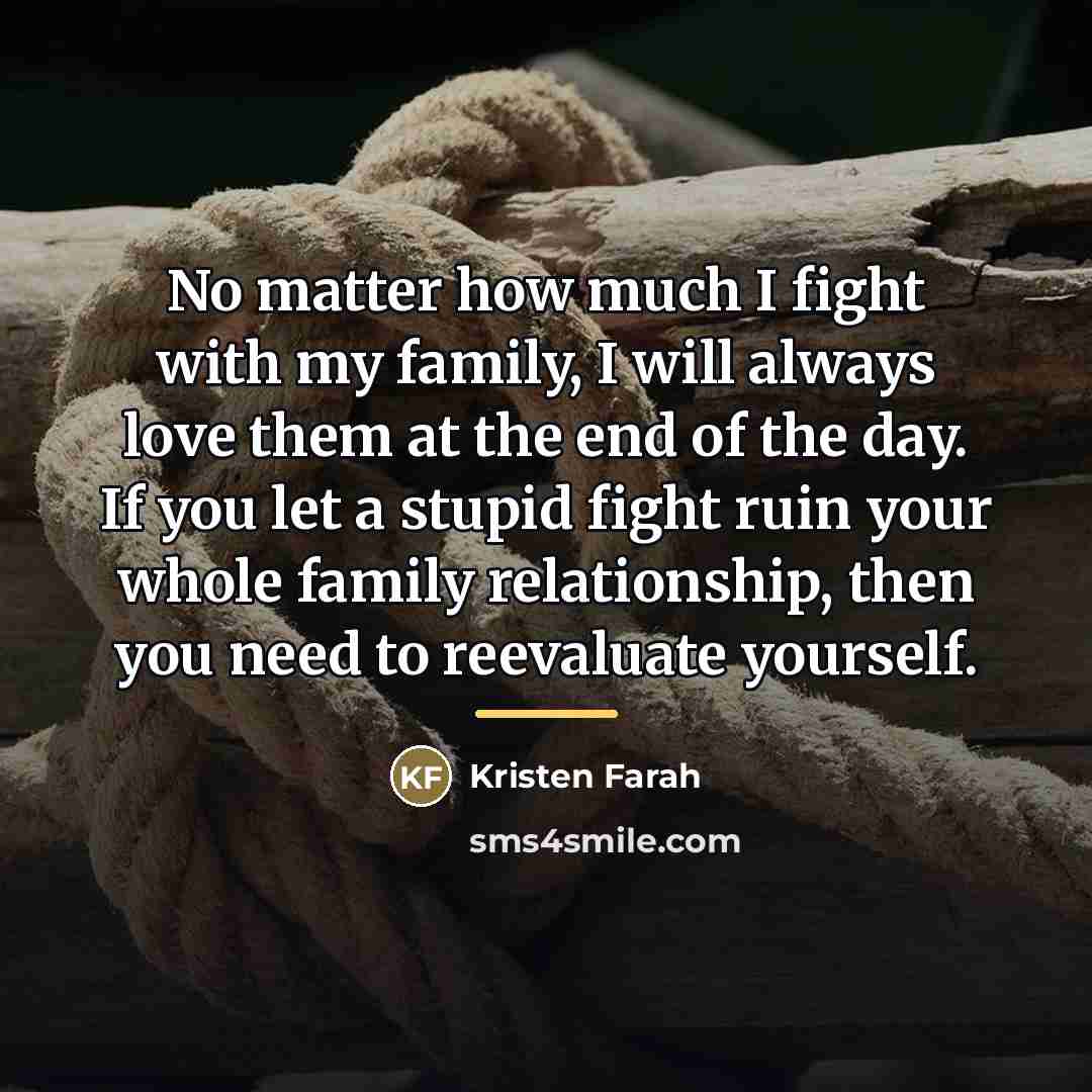 “No matter how much I fight with my family, I…” quote by Kristen Farah