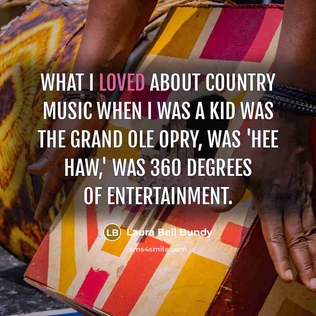 “What I loved about country music when I was a…” quote by Laura Bell Bundy