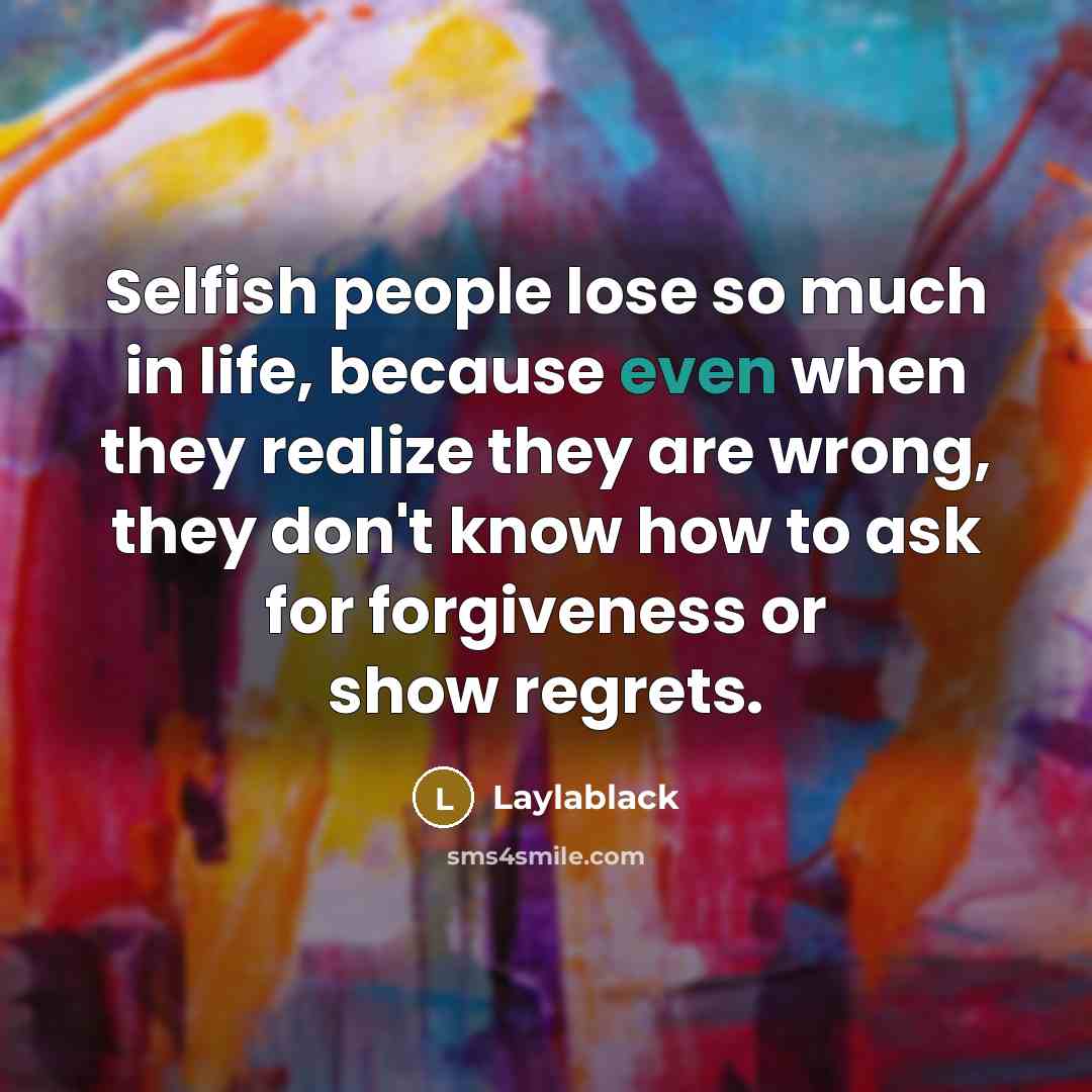 “Selfish people lose so much in life, because even when…” quote by Laylablack