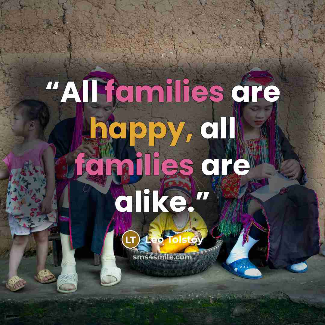 “All families are happy, all families are alike.” quote by Leo Tolstoy