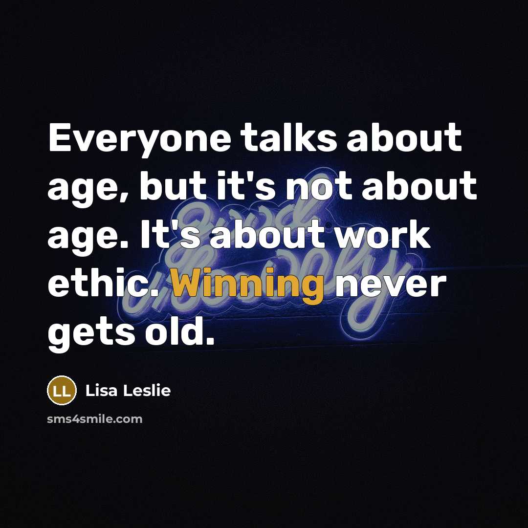 “Everyone talks about age, but it's not about age. It's…” quote by Lisa Leslie