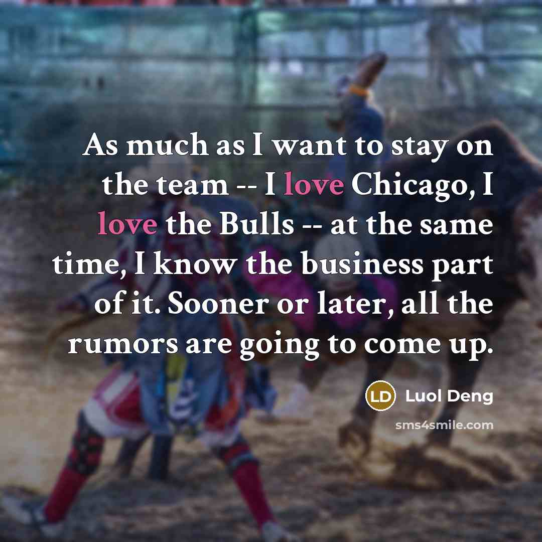 “As much as I want to stay on the team…” quote by Luol Deng