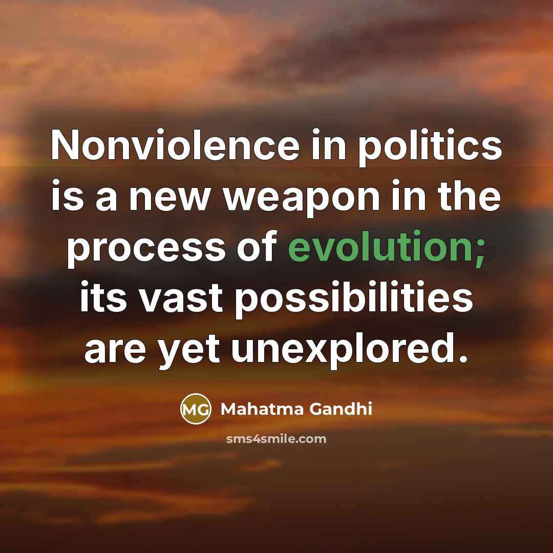 “Nonviolence in politics is a new weapon in the process…” quote by Mahatma Gandhi