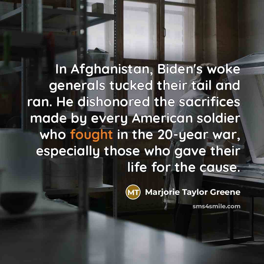 “In Afghanistan, Biden's woke generals tucked their tail and ran.…” quote by Marjorie Taylor Greene