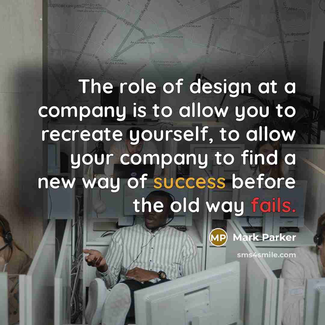 “The role of design at a company is to allow…” quote by Mark Parker