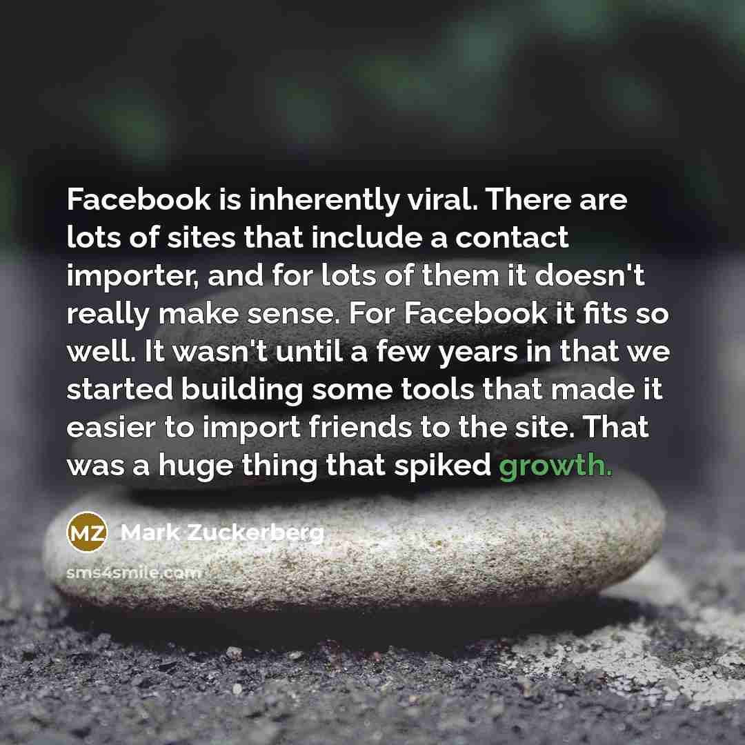 “Facebook is inherently viral. There are lots of sites that…” quote by Mark Zuckerberg