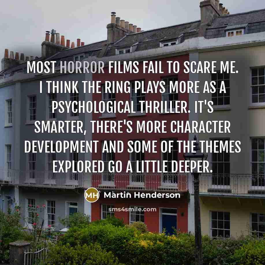 “Most horror films fail to scare me. I think The…” quote by Martin Henderson