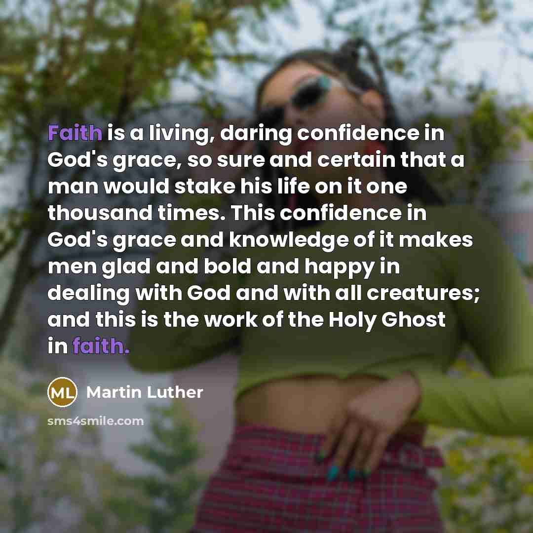 “Faith is a living, daring confidence in God's grace, so…” quote by Martin Luther