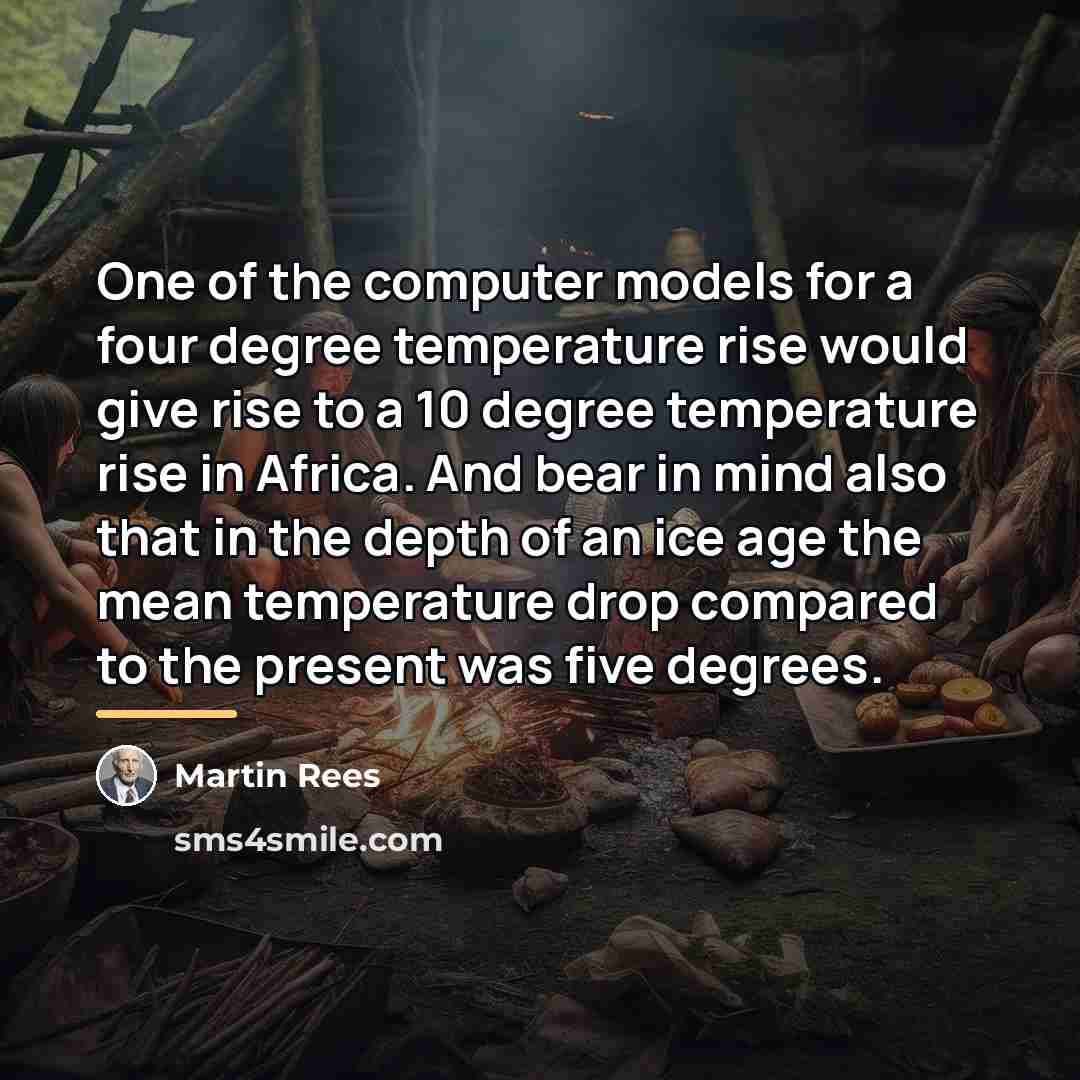 “One of the computer models for a four degree temperature…” quote by Martin Rees