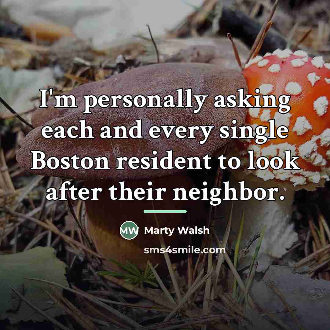 “I'm personally asking each and every single Boston resident to…” quote by Marty Walsh
