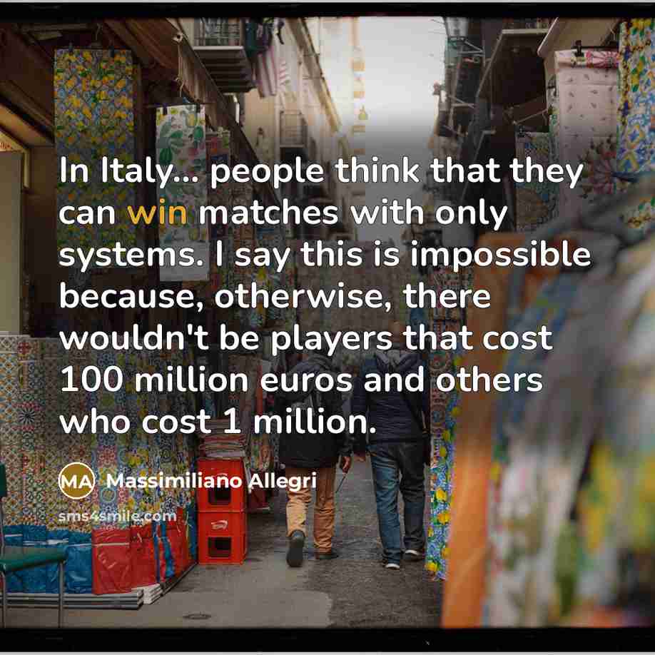 “In Italy... people think that they can win matches with…” quote by Massimiliano Allegri