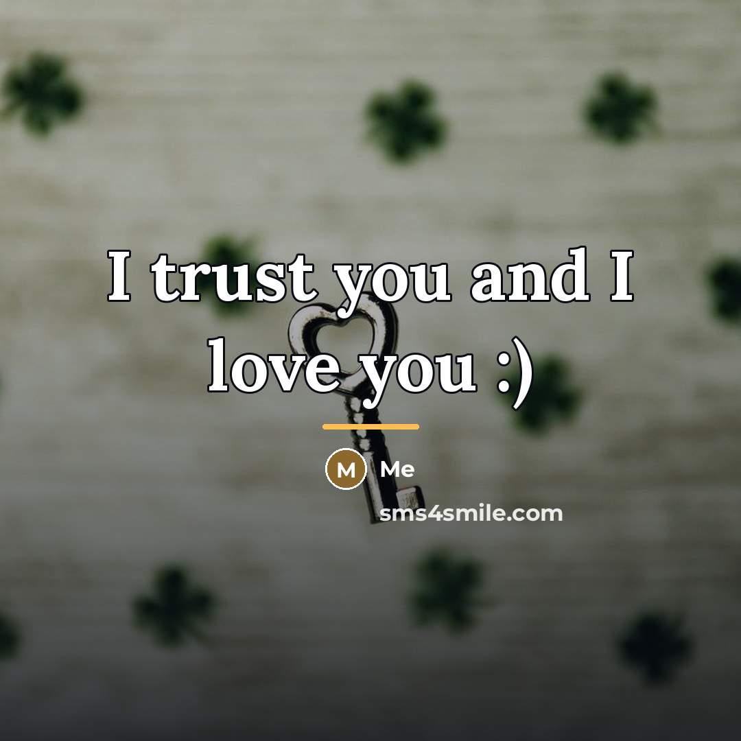 “I trust you and I love you :)…” quote by Me