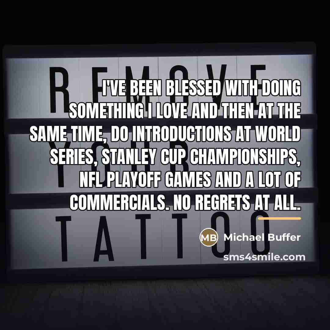“I've been blessed with doing something I love and then…” quote by Michael Buffer