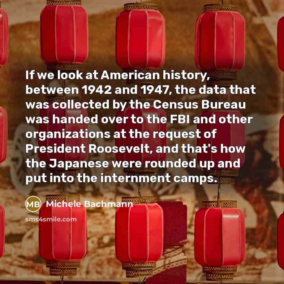 “If we look at American history, between 1942 and 1947,…” quote by Michele Bachmann