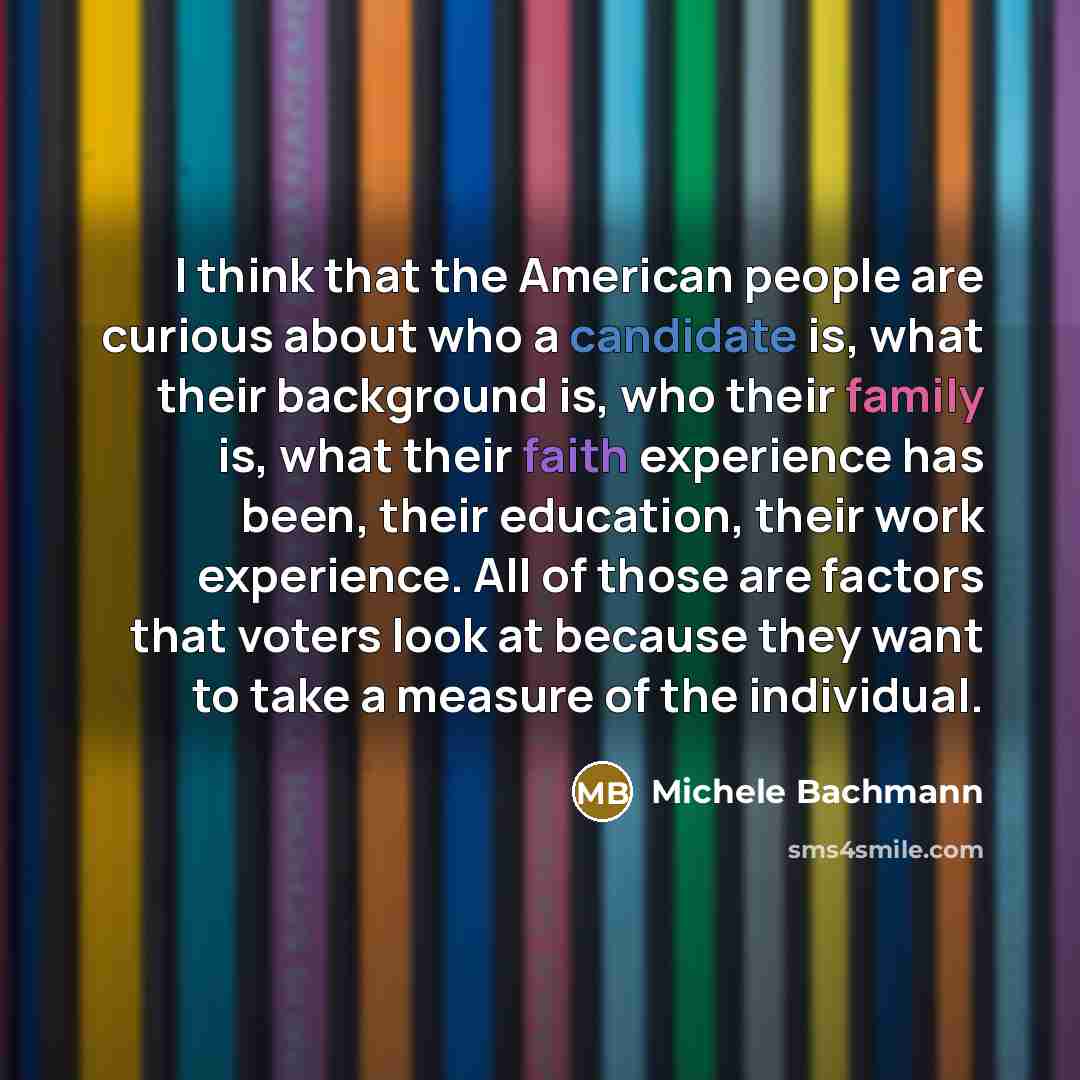 “I think that the American people are curious about who…” quote by Michele Bachmann