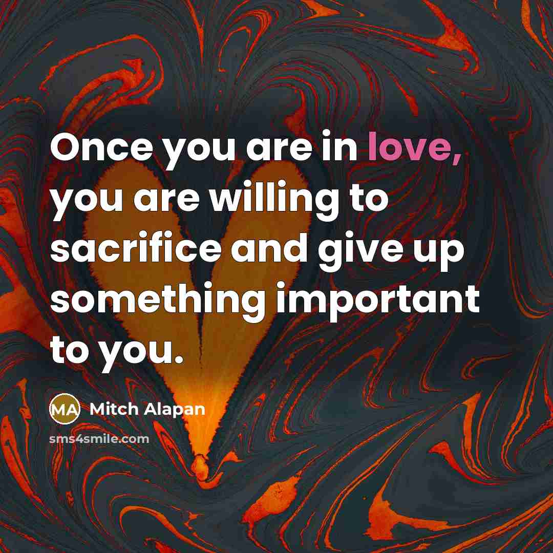 “Once you are in love, you are willing to sacrifice…” quote by Mitch Alapan