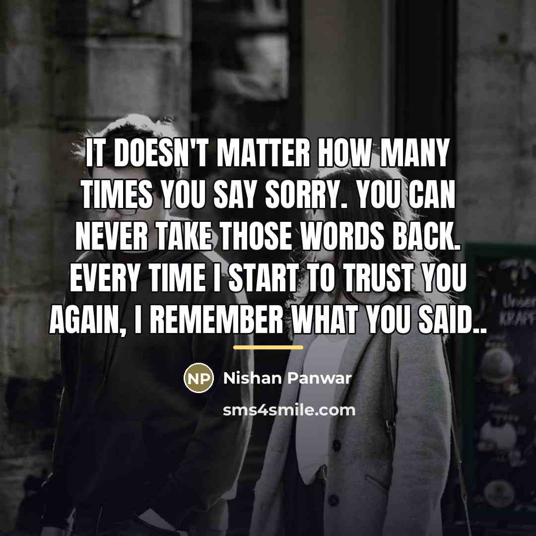 “It doesn't matter how many times you say sorry. You…” quote by Nishan Panwar