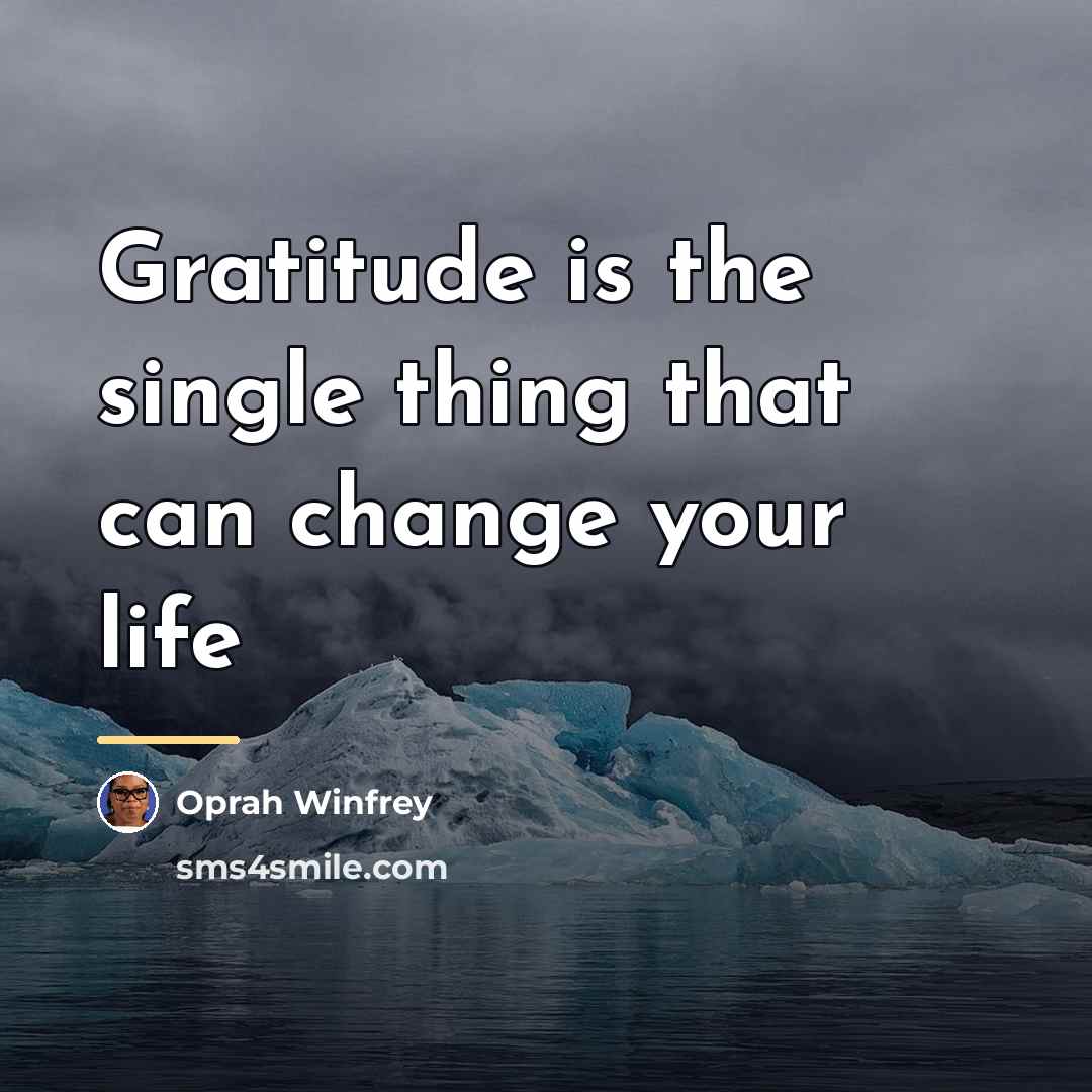 “Gratitude is the single thing that can change your life…” quote by Oprah Winfrey
