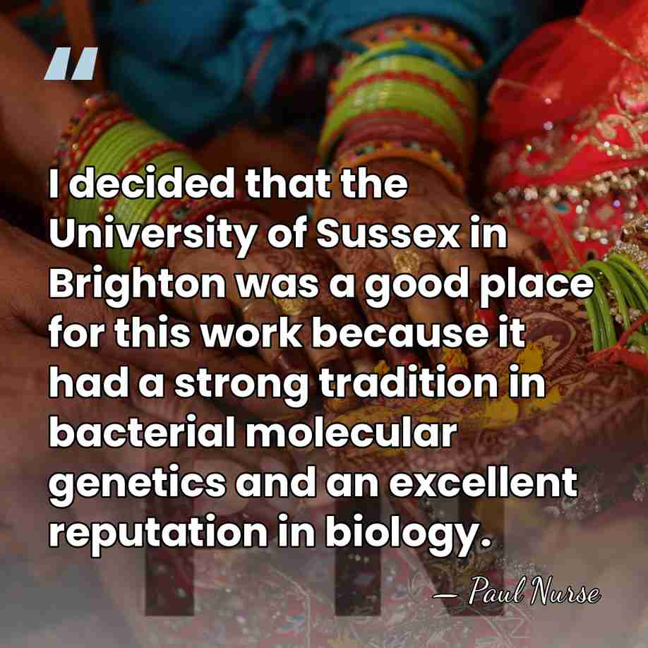 I decided that the University of Sussex in Brighton was a good&hellip; - Paul Nurse