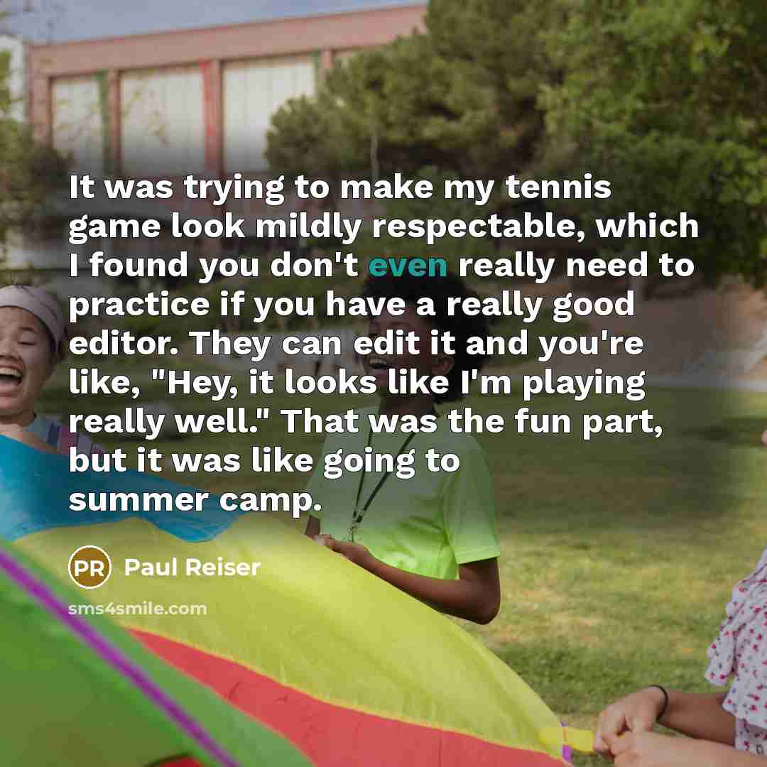 “It was trying to make my tennis game look mildly…” quote by Paul Reiser