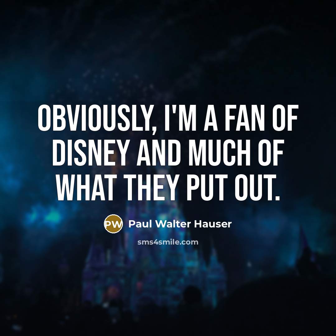 “Obviously, I'm a fan of Disney and much of what…” quote by Paul Walter Hauser