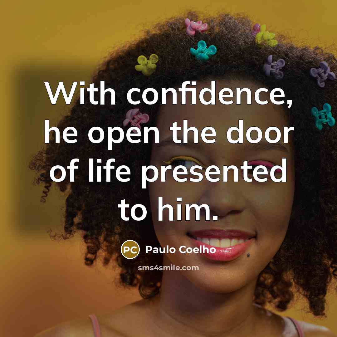 “With confidence, he open the door of life presented to…” quote by Paulo Coelho